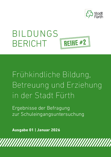 Frühkindliche Bildung, Betreuung und Erziehung in der Stadt Fürth 2026 (1) - Bildungsbericht Reihe #2